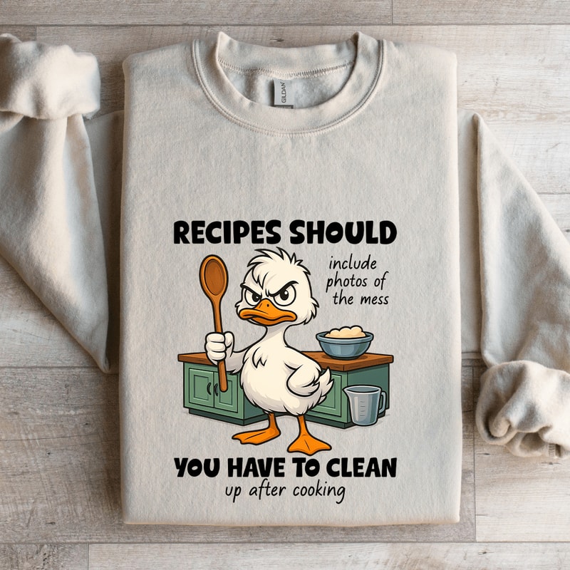 Recipes Should Include Photos Of The Mess Sweatshirt 4