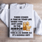 There Comes A Time In Your Life Sweatshirt 0