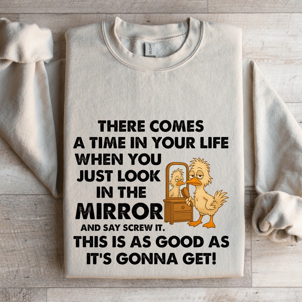 There Comes A Time In Your Life Sweatshirt 4