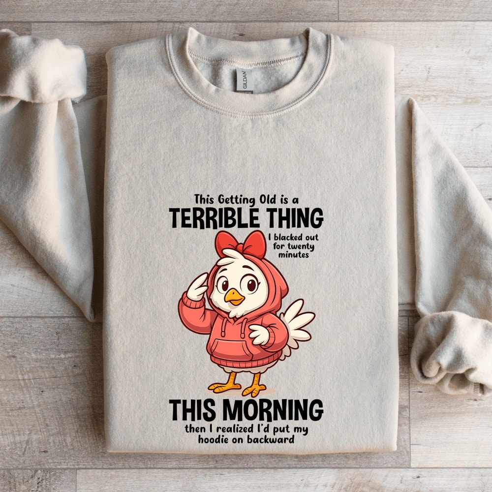 This Getting Old Is A Terrible Thing Sweatshirt 4