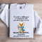 To Make A Difference In Someones Life You Dont Have To Be Brilliant Sweatshirt 0