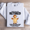 Until You Are Retired You Will Never Really Know Sweatshirt 0