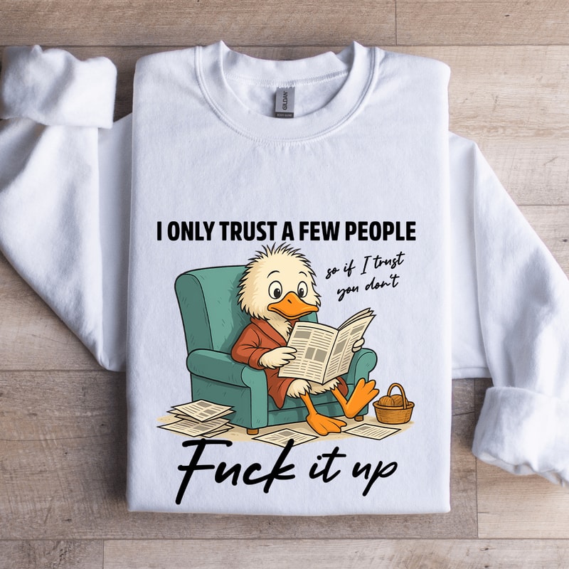 I Only Trust A Few People Sweatshirt 0