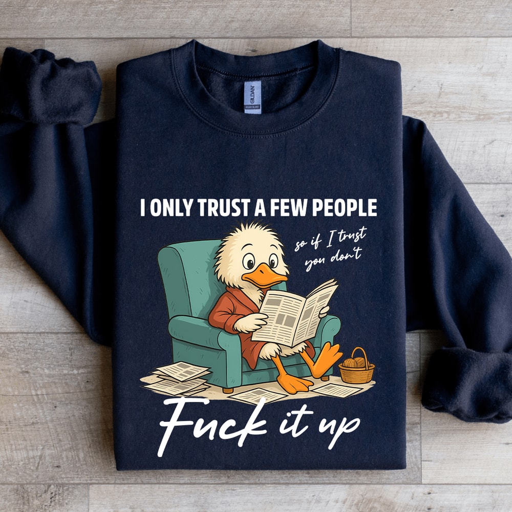 I Only Trust A Few People Sweatshirt 1