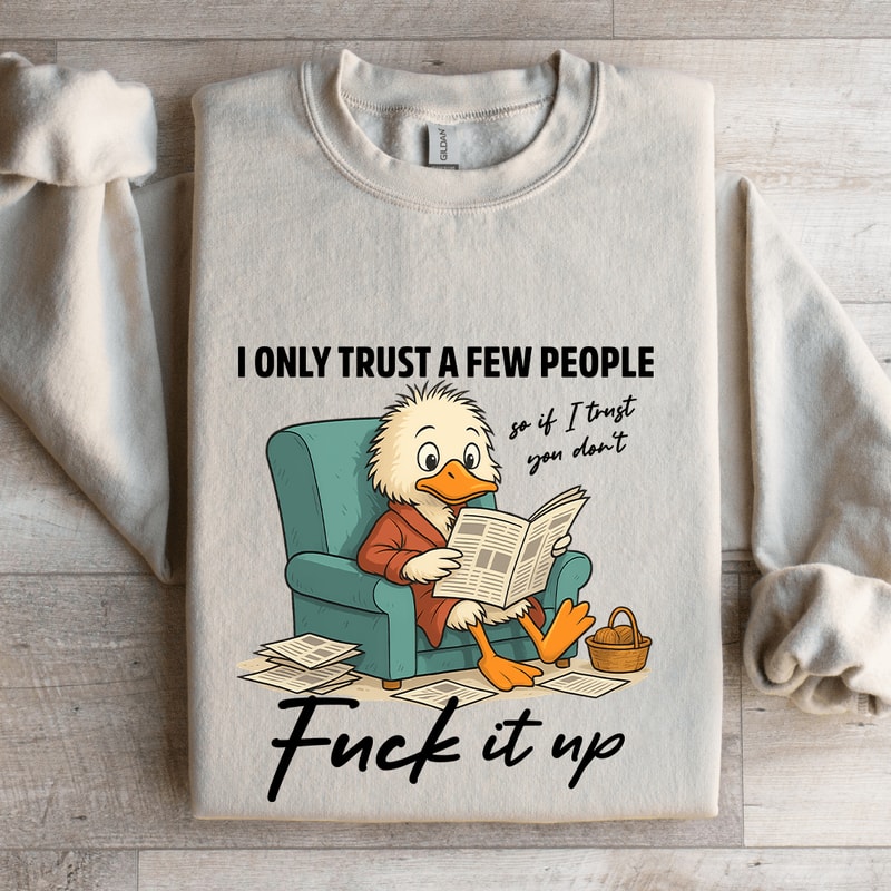 I Only Trust A Few People Sweatshirt 4