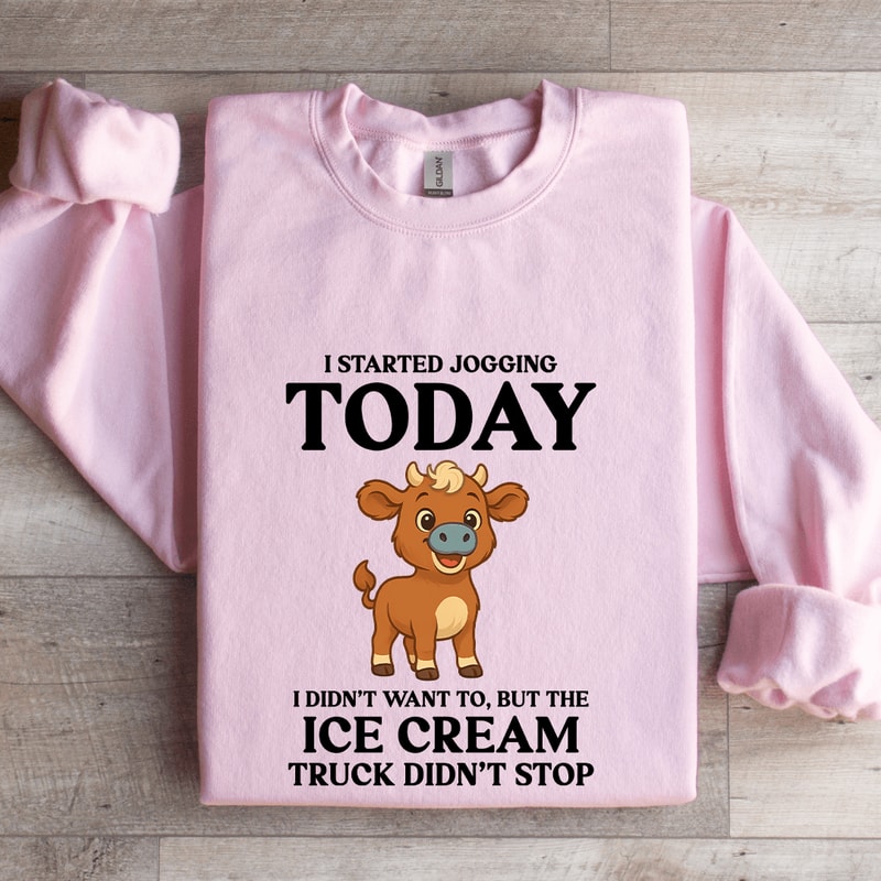 I Started Jogging Today Sweatshirt 3