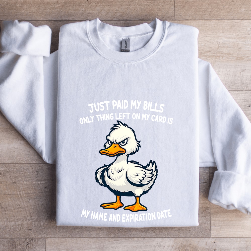Just Paid My Bills Only Thing Left On My Card Sweatshirt 0