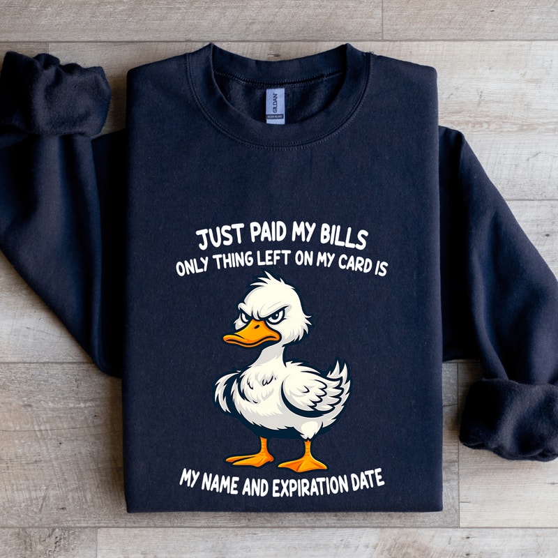 Just Paid My Bills Only Thing Left On My Card Sweatshirt 1