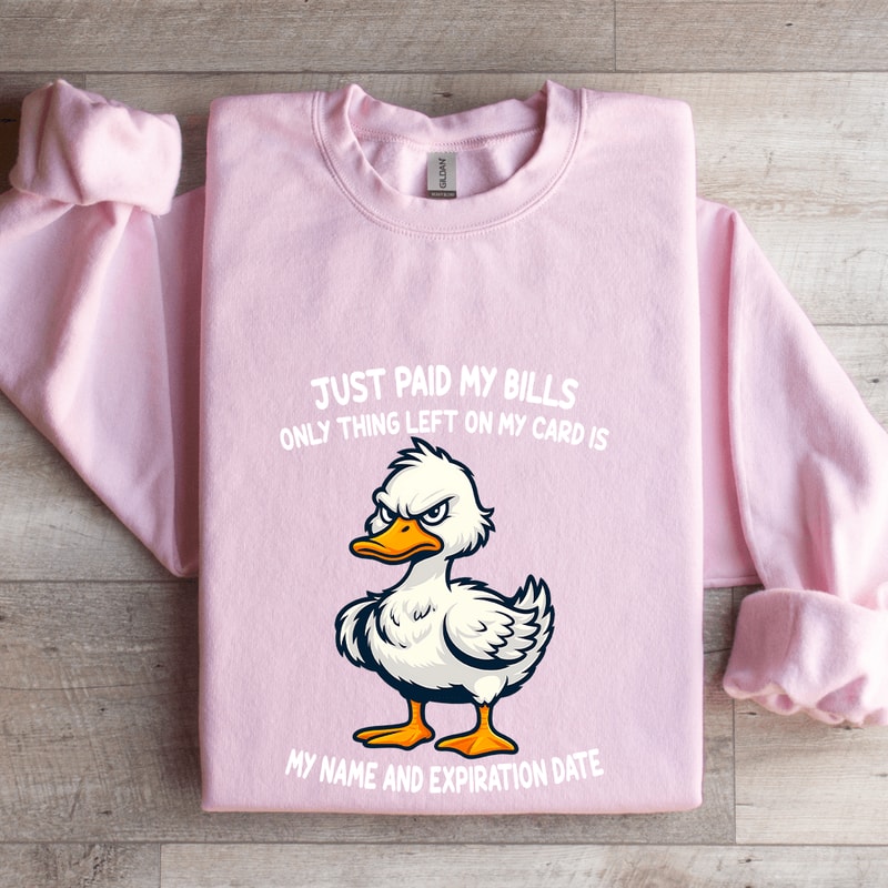 Just Paid My Bills Only Thing Left On My Card Sweatshirt 3