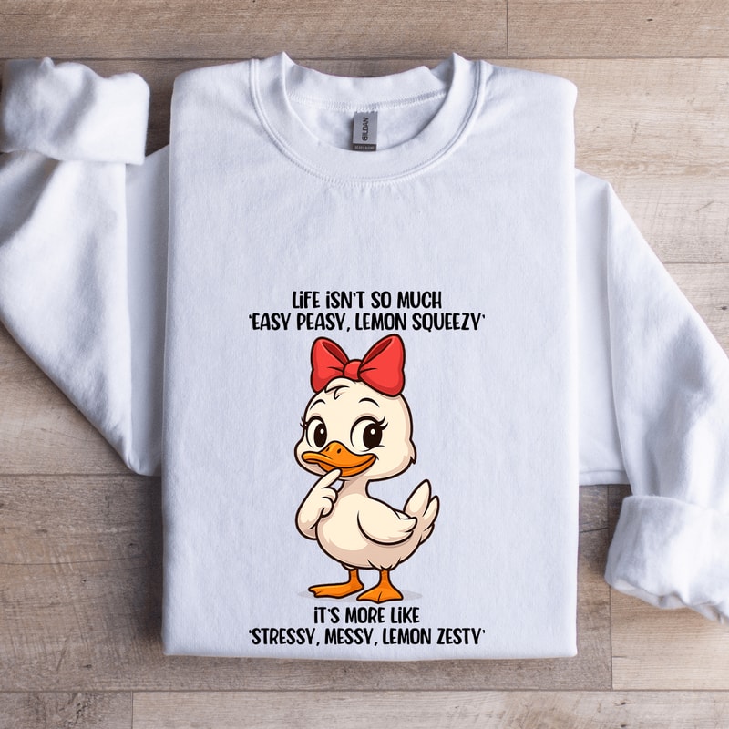 Life Isnt So Much Easy Peasy Lemon Squeezy Sweatshirt 0