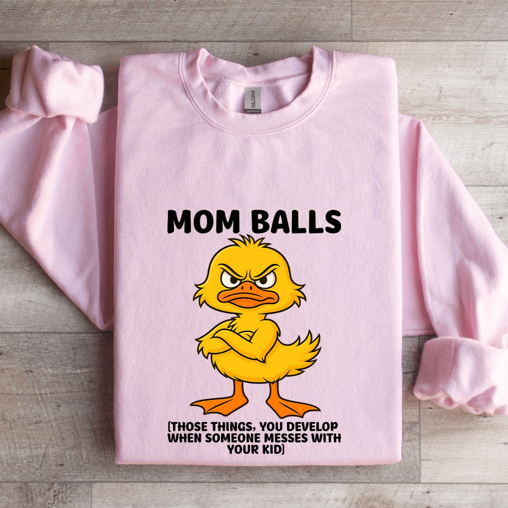 Mom Balls Those Things You Develop Sweatshirt 3