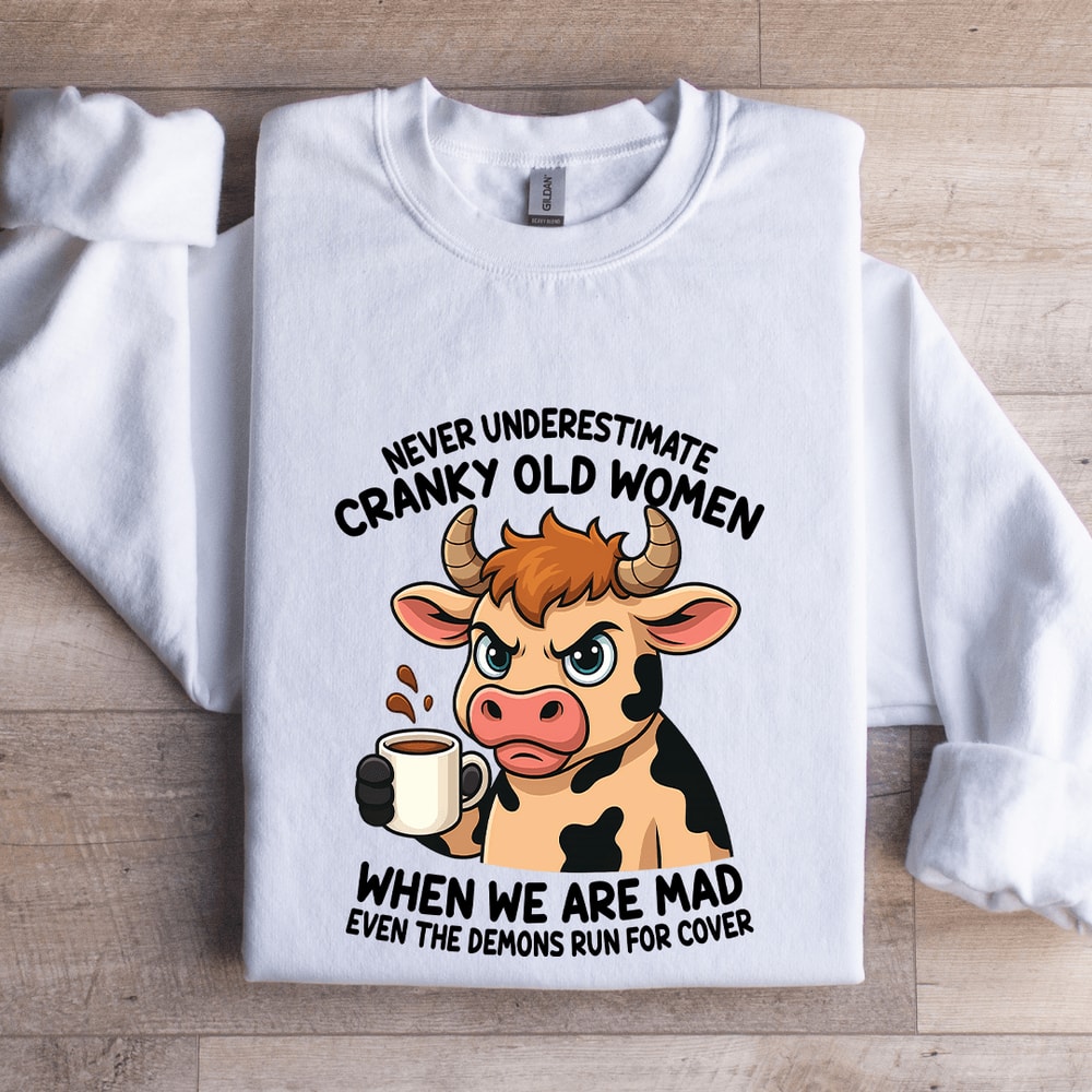Never Underestimate Cranky Old Women Sweatshirt 0