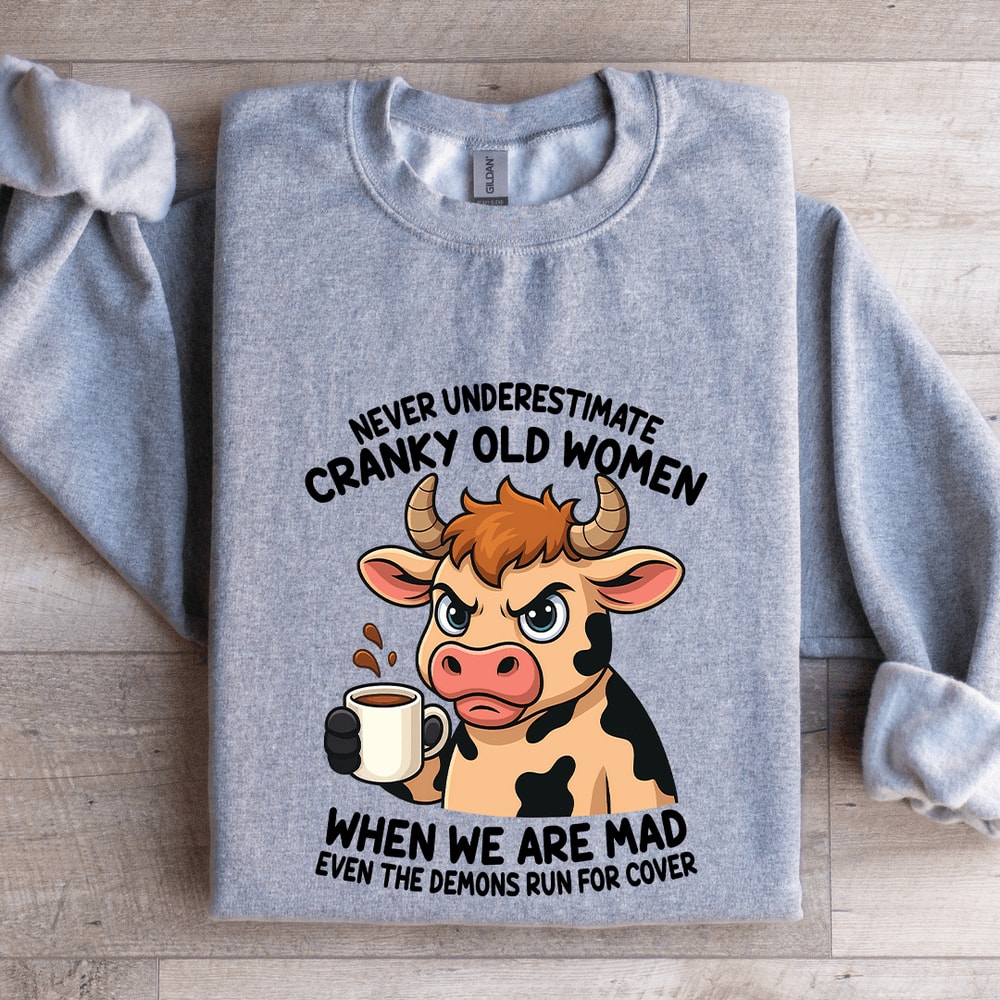 Never Underestimate Cranky Old Women Sweatshirt 2