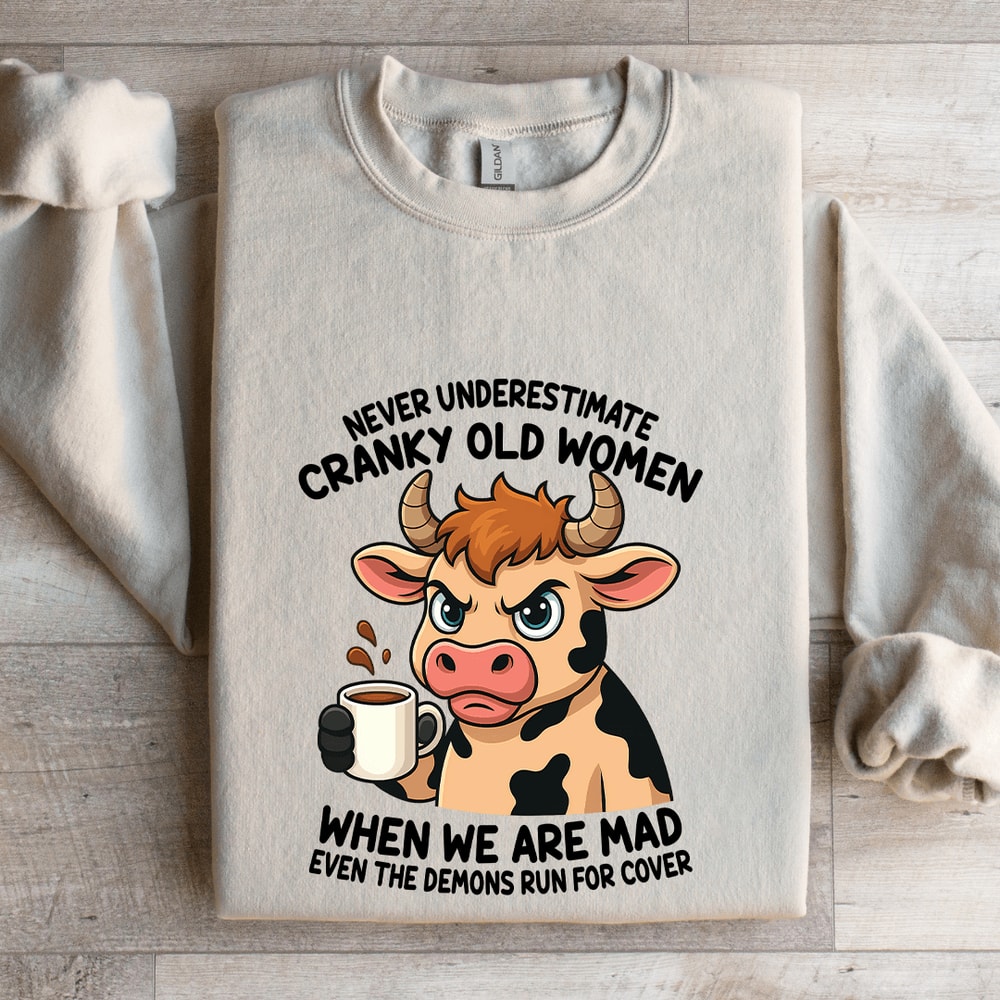 Never Underestimate Cranky Old Women Sweatshirt 4