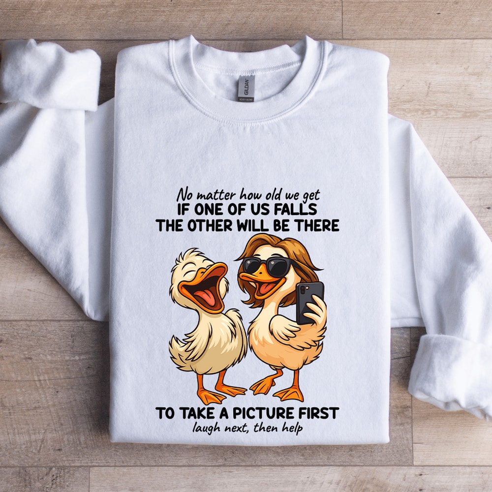No Matter How Old We Get If One Of Us Falls Sweatshirt 0