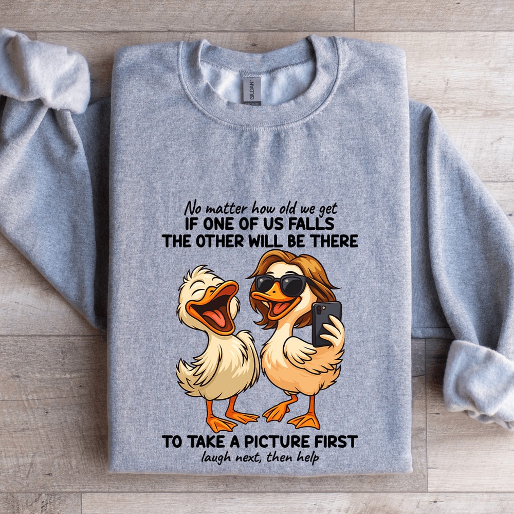 No Matter How Old We Get If One Of Us Falls Sweatshirt 2