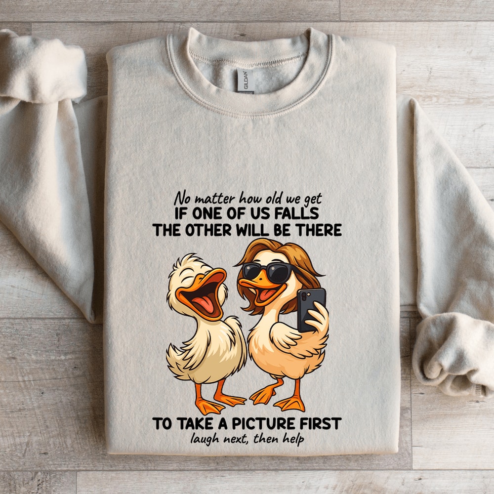 No Matter How Old We Get If One Of Us Falls Sweatshirt 4