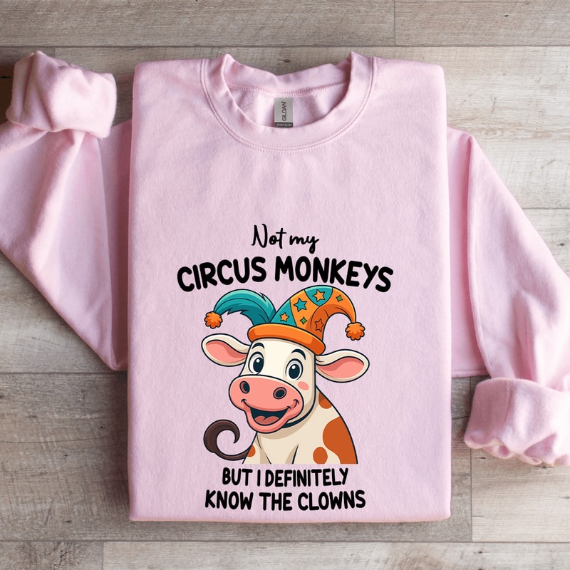 Not My Circus Monkeys Sweatshirt 3