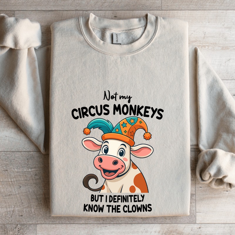 Not My Circus Monkeys Sweatshirt 4