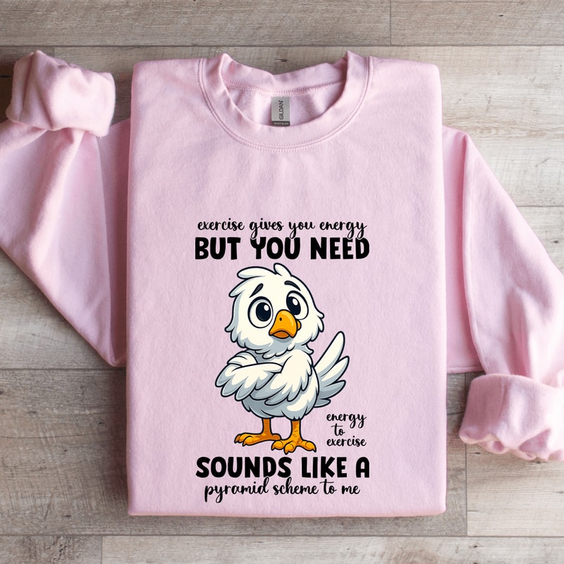 Exercise Gives You Energy Sweatshirt 3