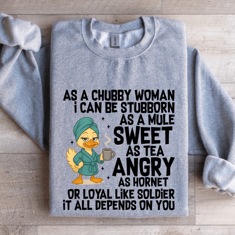 As A Chubby Woman I Can Be Stubborn Sweatshirt 2