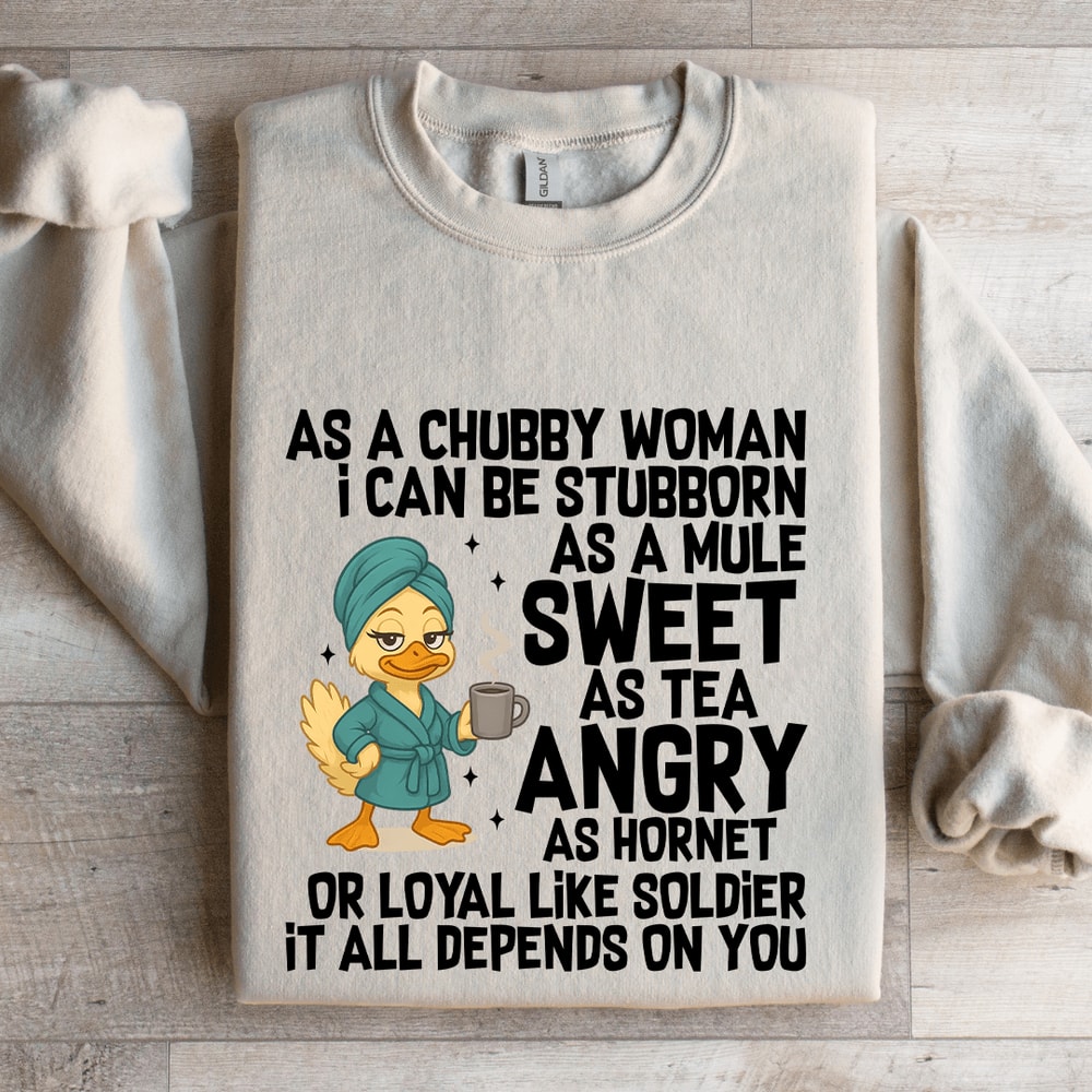 As A Chubby Woman I Can Be Stubborn Sweatshirt 4