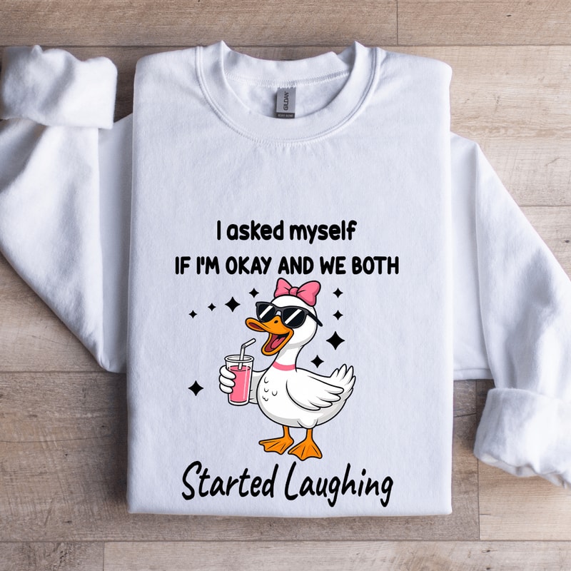 I Asked Myself If Im Okay Sweatshirt 0