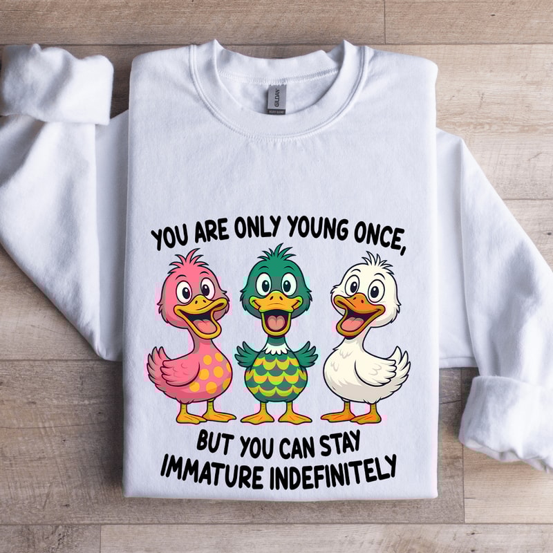 You Are Only Young Once Sweatshirt 0
