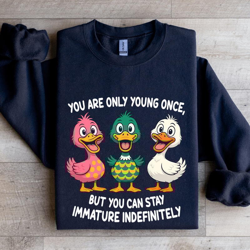 You Are Only Young Once Sweatshirt 1