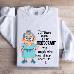common sense is like deodorant sweatshirt