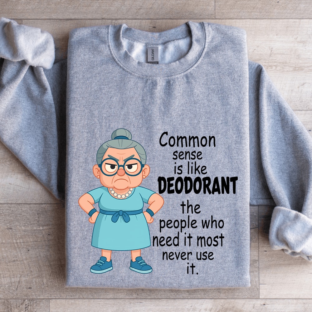 Common Sense Is Like Deodorant Sweatshirt 2