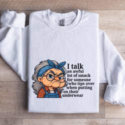 i talk an awful lot of smack for someone sweatshirt