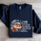 I Talk An Awful Lot Of Smack For Someone Sweatshirt 1