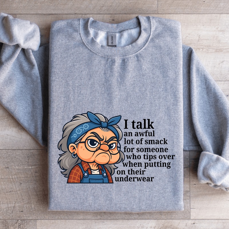 I Talk An Awful Lot Of Smack For Someone Sweatshirt 2