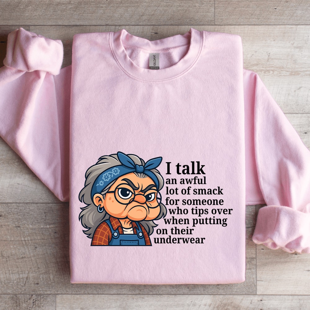 I Talk An Awful Lot Of Smack For Someone Sweatshirt 3