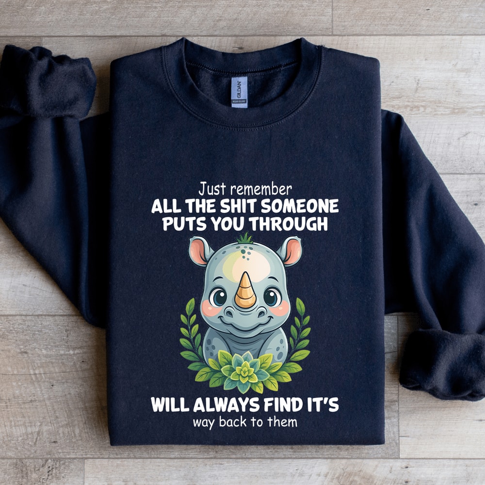 Just Remember All The Sit Someone Puts You Through Sweatshirt 1