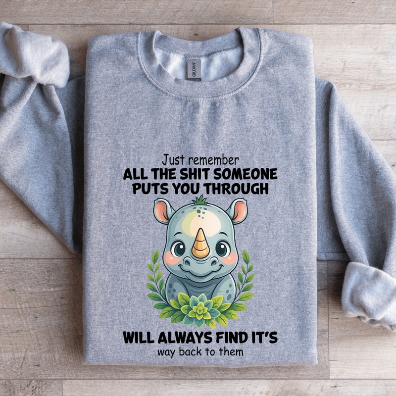 Just Remember All The Sit Someone Puts You Through Sweatshirt 2