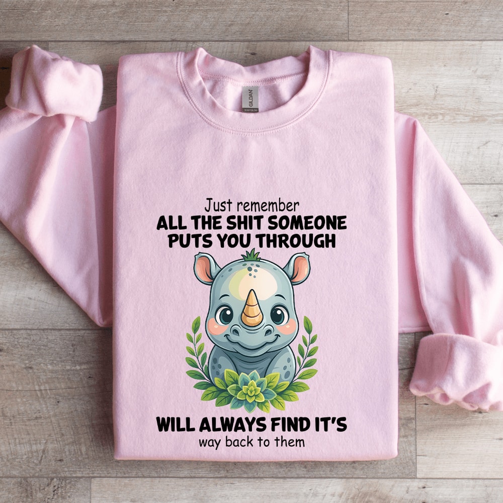 Just Remember All The Sit Someone Puts You Through Sweatshirt 3