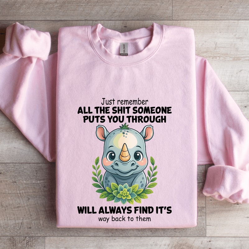 Just Remember All The Sit Someone Puts You Through Sweatshirt 3