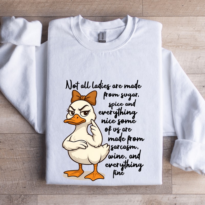 Not All Ladies Are Made From Sugar Spice Sweatshirt 0