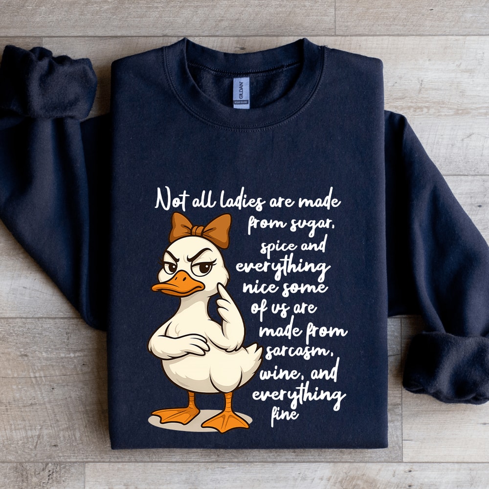 Not All Ladies Are Made From Sugar Spice Sweatshirt 1