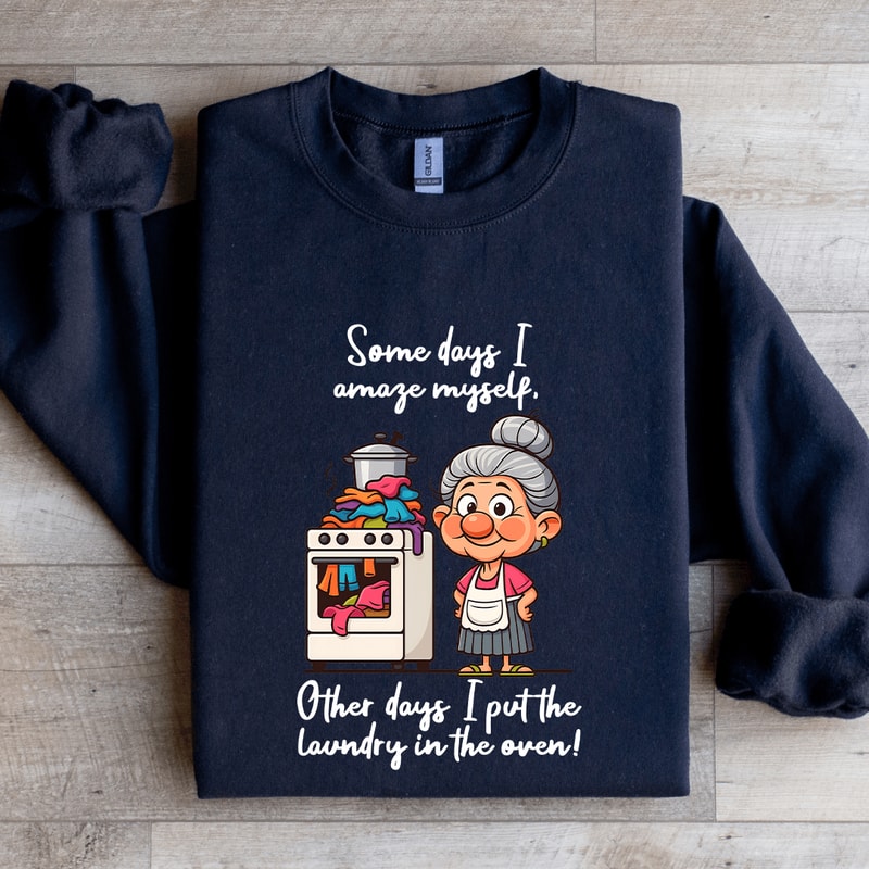 Some Days I Amaze Myself Other Days Sweatshirt 1