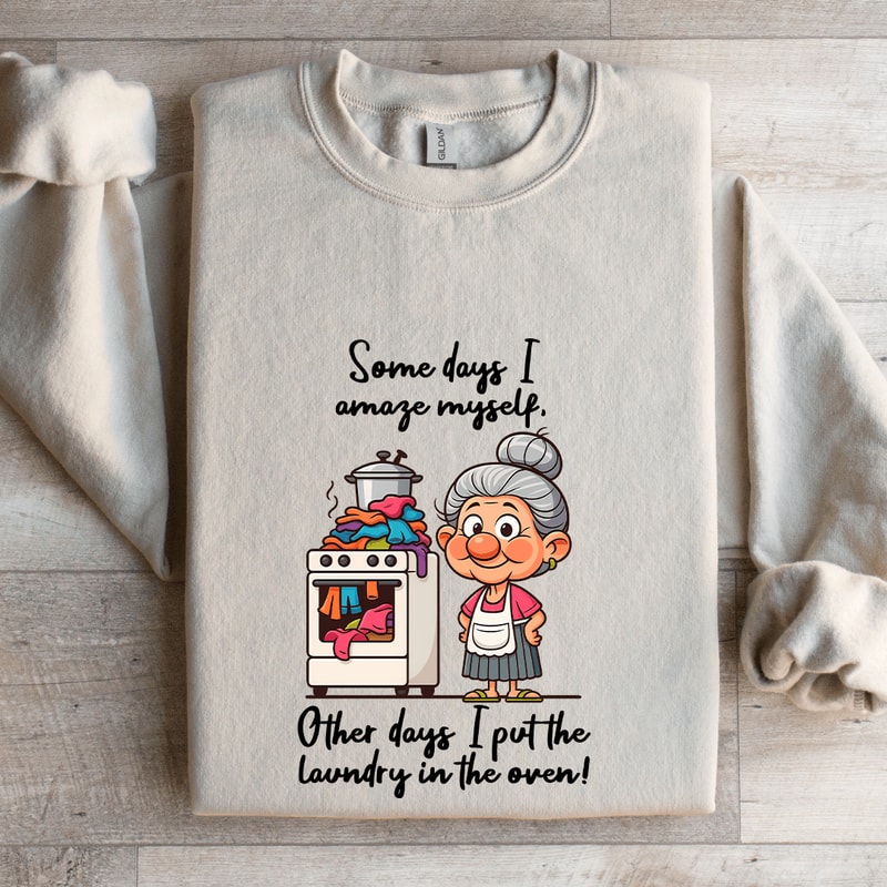Some Days I Amaze Myself Other Days Sweatshirt 4