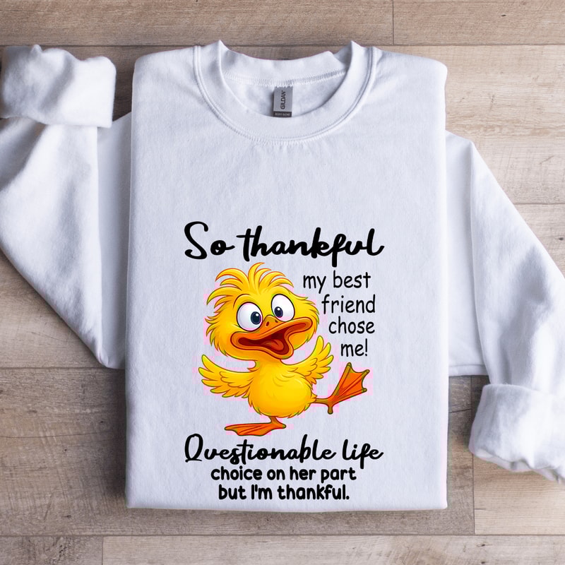 So Thankful My Best Friend Chose Me Sweatshirt 0