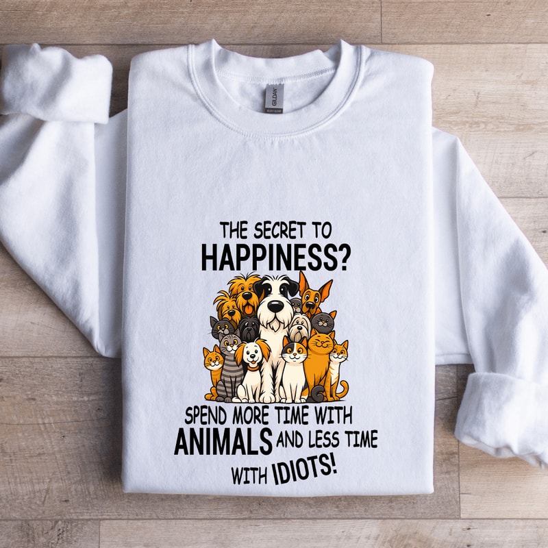 The Secret To Happiness Spend More Time With Animals Sweatshirt 0