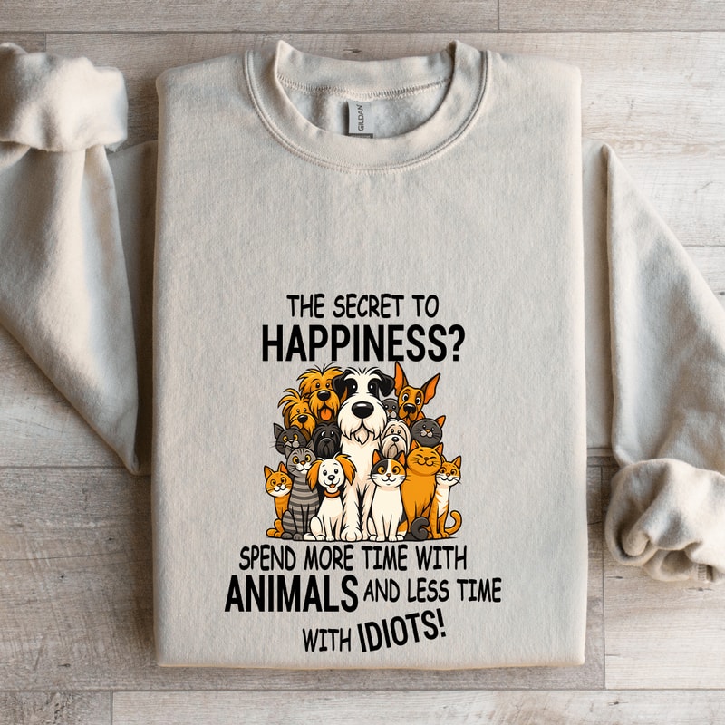 The Secret To Happiness Spend More Time With Animals Sweatshirt 4