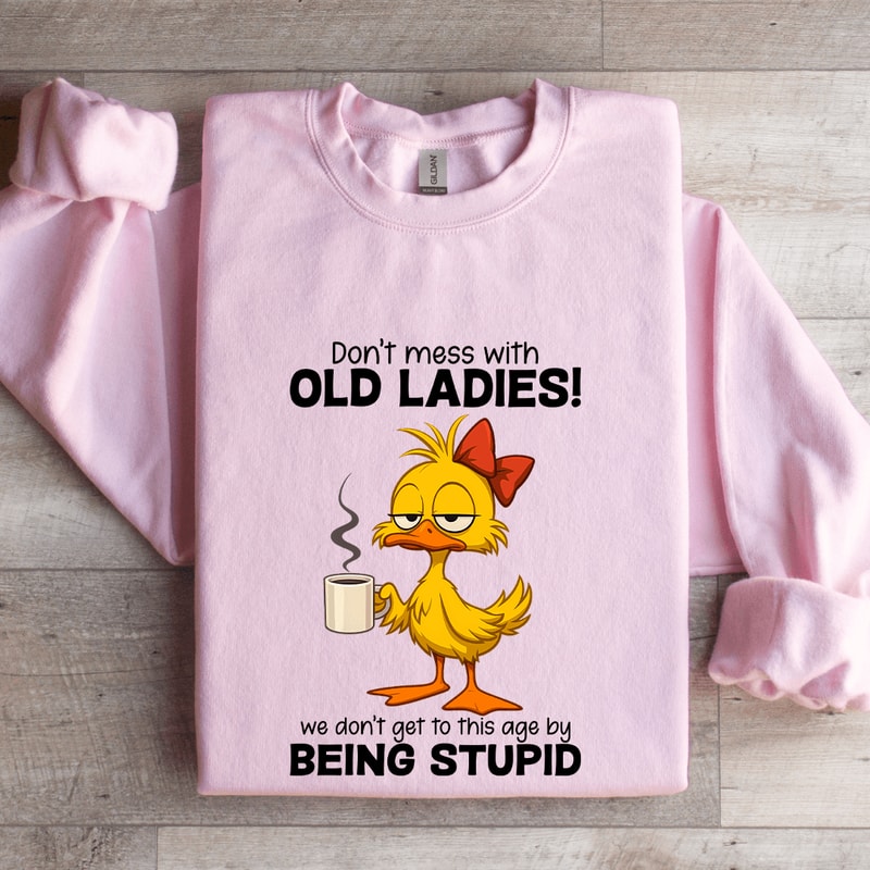 Dont Mess WIth Old Ladies Sweatshirt 3