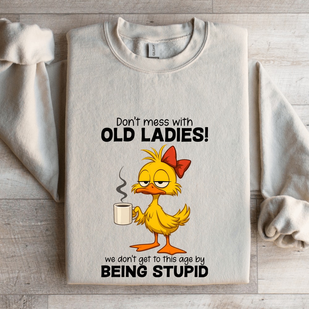 Dont Mess WIth Old Ladies Sweatshirt 4