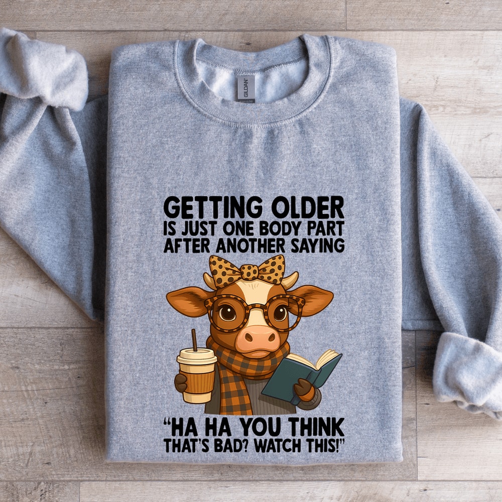 Getting Older Is One Body Part After Another Saying Sweatshirt 3
