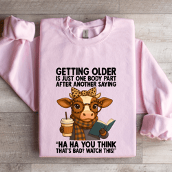 getting older is one body part after another saying sweatshirt